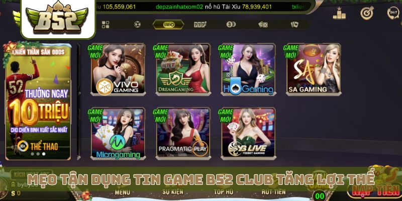 Mẹo tận dụng tin game B52 Club tăng lợi thế